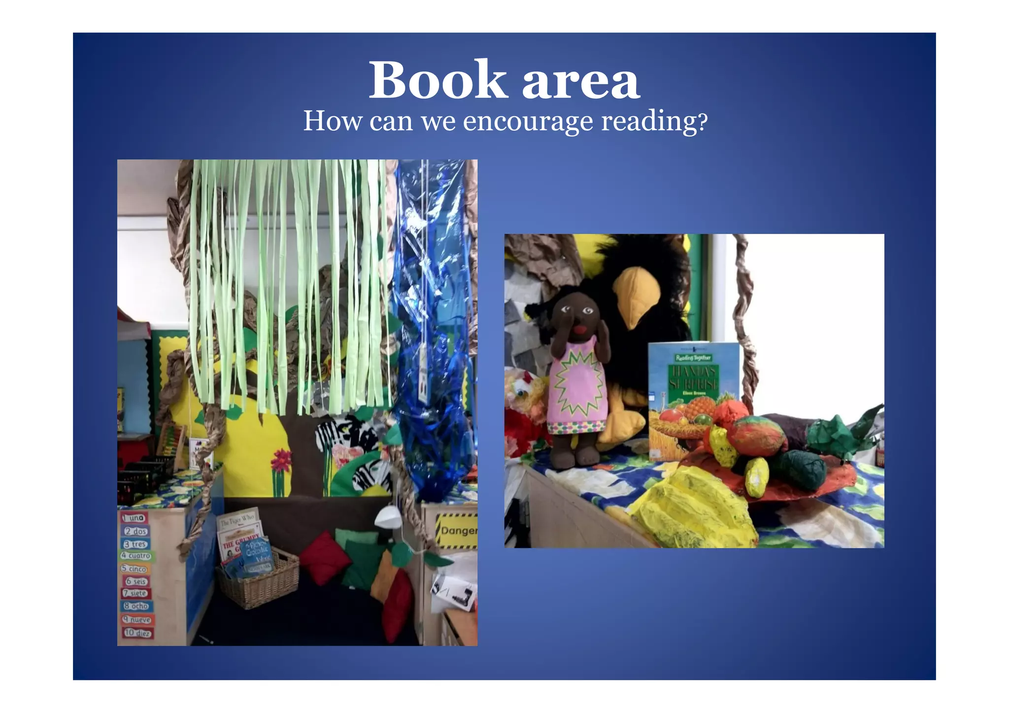 Book area
How can we encourage reading?
 