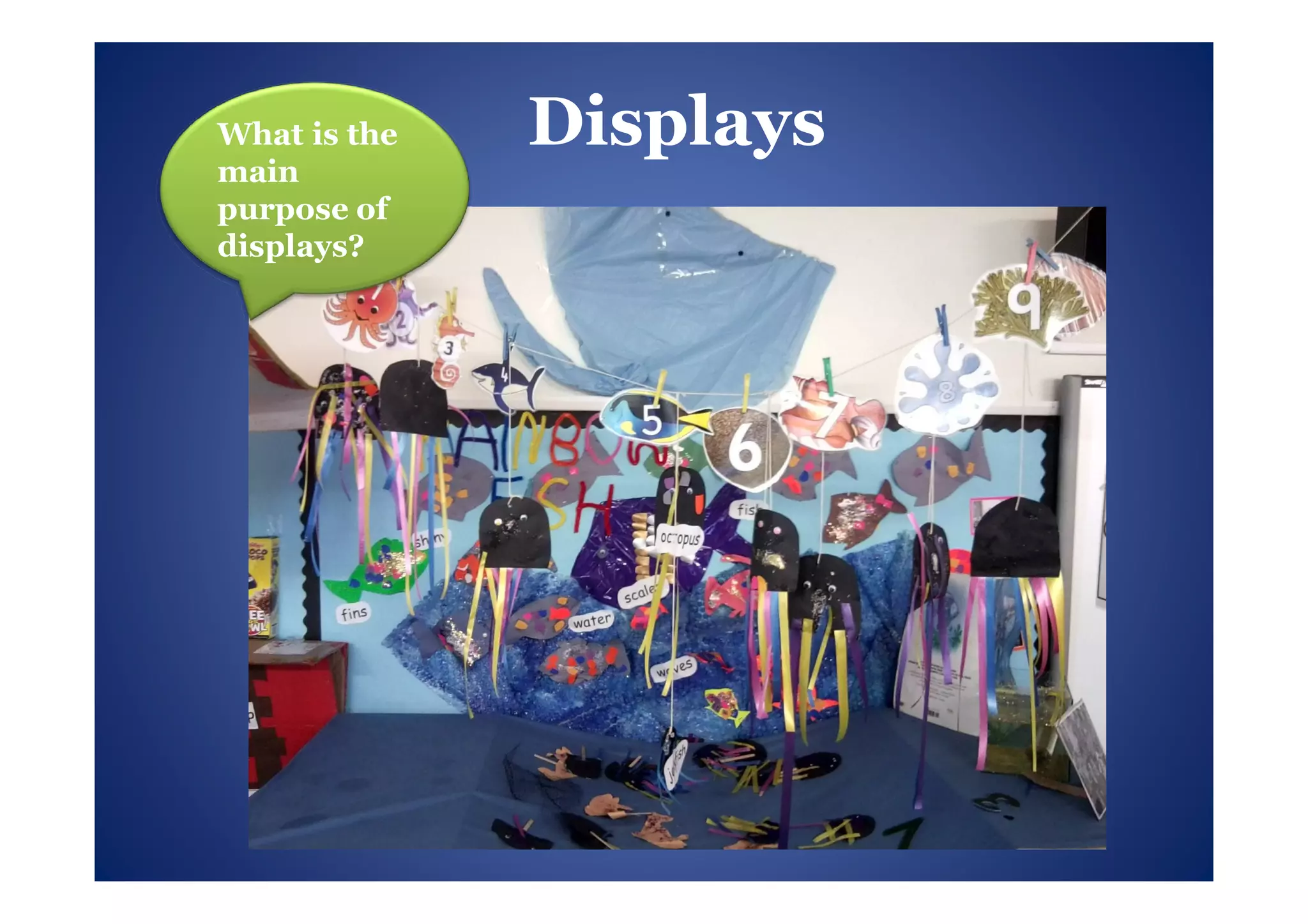 What is the   Displays
main
purpose of
displays?
 