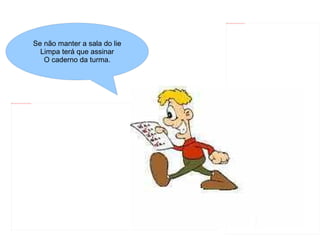 file:///mnt/publica/EJA_public/T5/2012_05_04/T4/figuras_hq/aluno.jpg




                                                                           Se não manter a sala do lie
                                                                             Limpa terá que assinar
                                                                              O caderno da turma.




file:///mnt/publica/EJA_public/T5/2012_05_04/T4/figuras_hq/images18.jpeg




                                                                                                                                                                                -
 