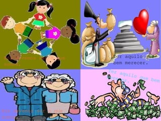 Nós devemos ser o que
somos,
Ter aquilo que bem
merecer.
Nós devemos ser o que
somos,
Ter aquilo que
bem merecer.
 