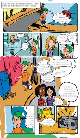 Cansado de ver “mentiras” na tv, o pequeno warlon decide sair e comprar
algo para comer. Mas não sem que sua mente começasse a trabalhar.
Será o que é essa
coisa de Marquetingue?
E porque isso está em todo lugar?
Lógico que isso não é verdade
Bom dia senhor,
Em que posso ajudar?
Me arrume
dois pães
de mel
Senhor, cada unidade
é dois reais, mas
levando 3 você
paga apenas R$5,00
Então pode me arrumar
3 unidades. E
também 500ml
de leite
Senhor, 500ml está por R$:5,00
e 1L está por R$:8,00. Posso arrumar o de 1L?
Pode sim, então!
Nossa, adorei essa
vendedora.
Super educada e me ajudou
a levar o que saia mais
barato para mim.
Nossa amiga
olha aquele outdoor, ai que
sanduiche mais
gostoso.
Só de ver ele
já me dá fome.
Só de ver já
querem comprar,
essas mulheres
caem em
qualquer
coisa mesmo.
vamos ver o
que está acontecendo
no mundo...
Oi, eu sou a Lú
do Magazine Luiza
e vim lhe convidar para
a grande promoção que
preparei para você essa semana.
 