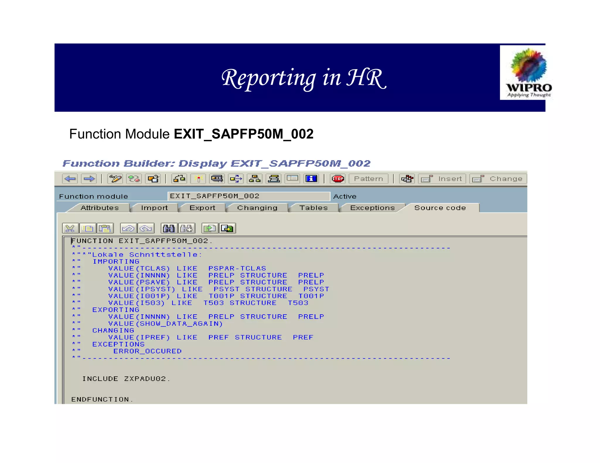 Reporting in HR
Function Module EXIT_SAPFP50M_002
 