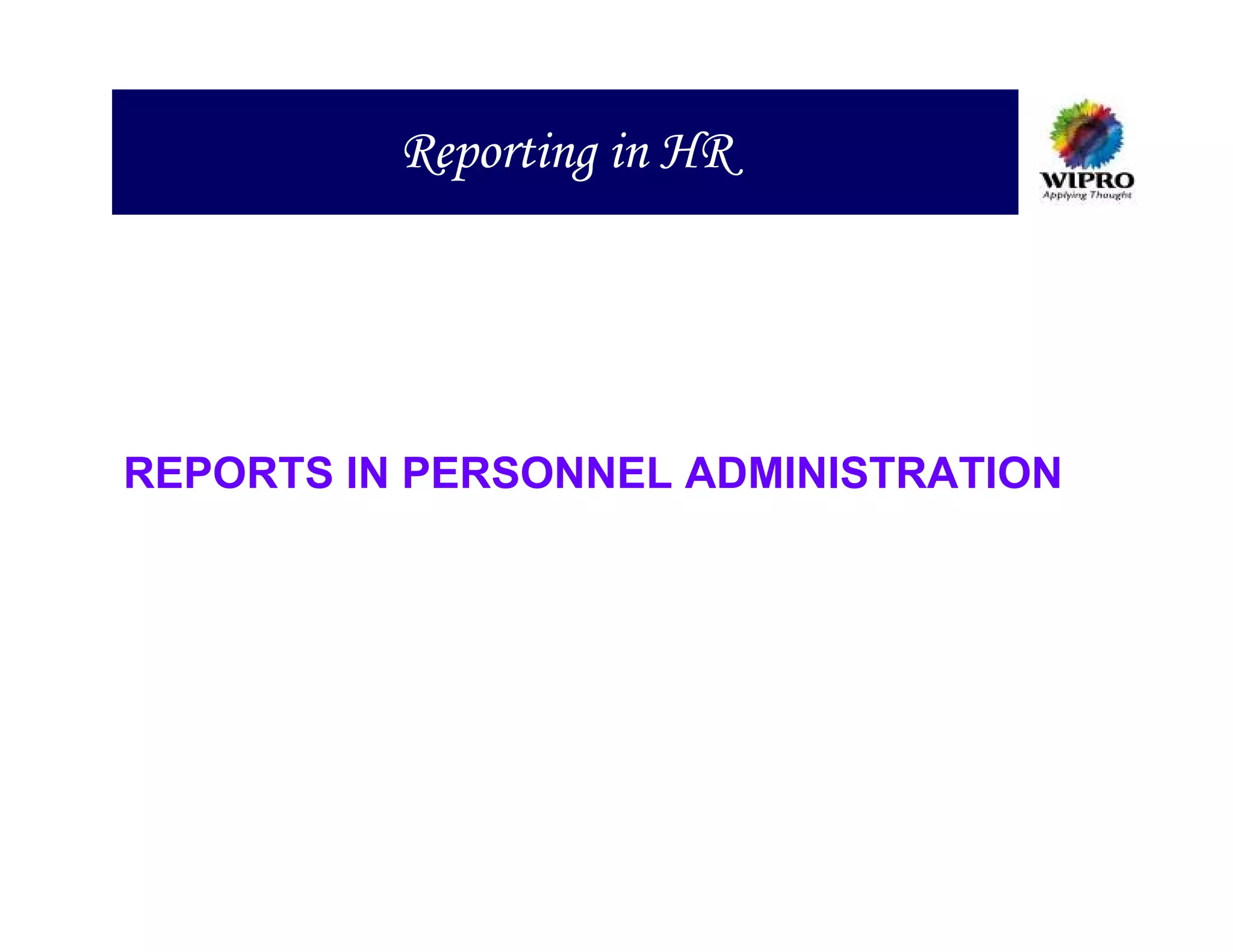 Reporting in HR




REPORTS IN PERSONNEL ADMINISTRATION
 