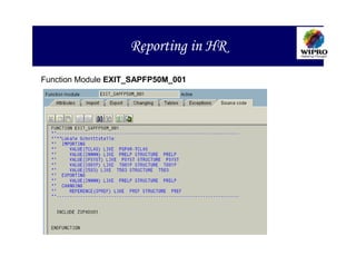 Reporting in HR
Function Module EXIT_SAPFP50M_001
 