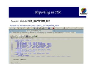 Reporting in HR
Function Module EXIT_SAPFP50M_002
 