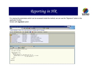 Reporting in HR
For viewing the parameters which can be accessed inside the method, we can use the “Signature” button in the
application toolbar.
Screen with signature option
 