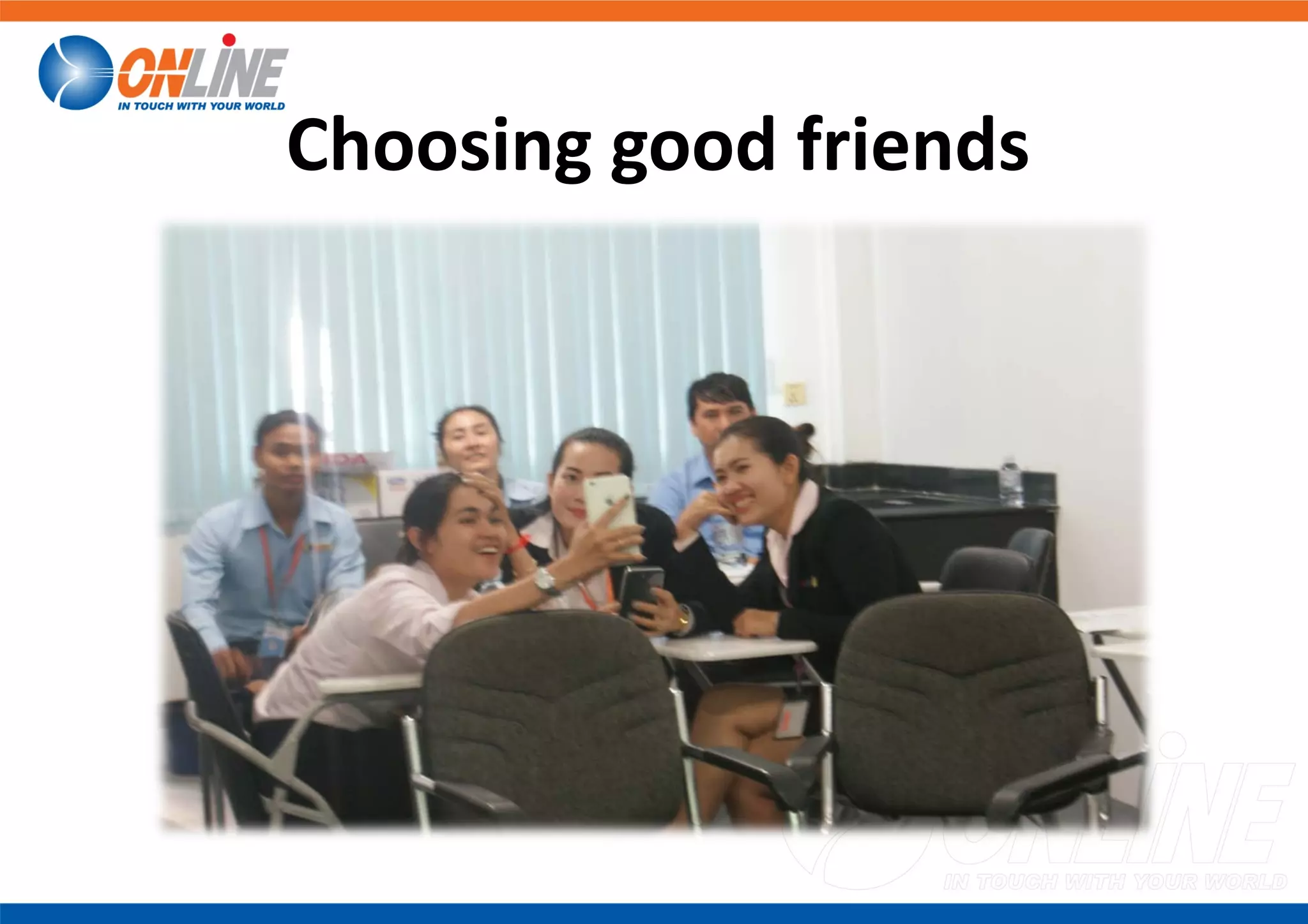 Choosing good friends
 