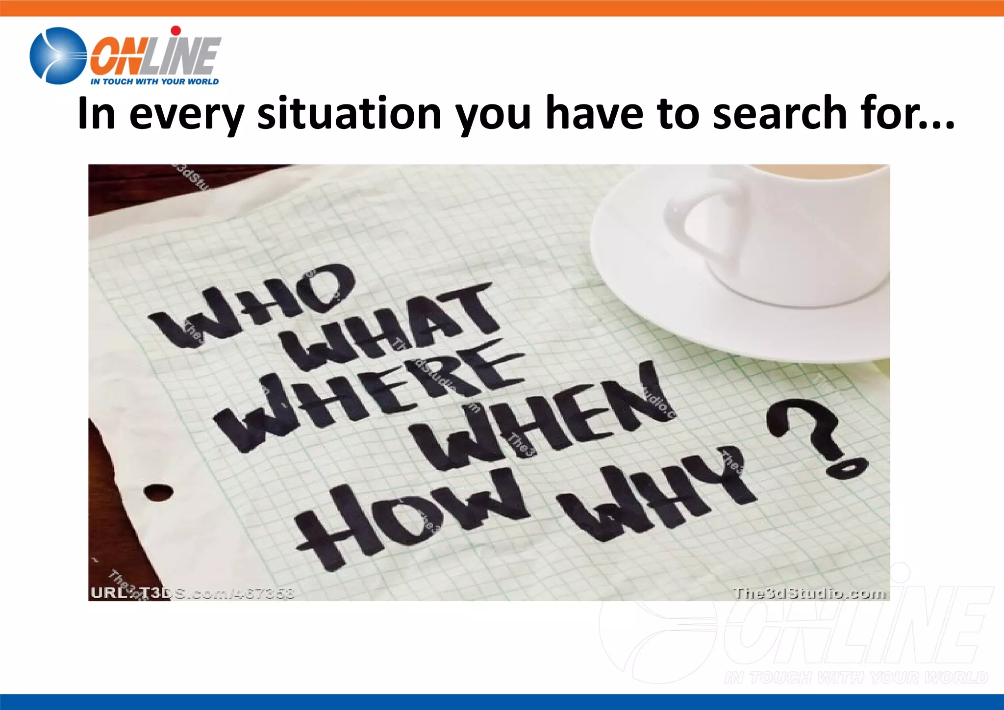 In every situation you have to search for...
 