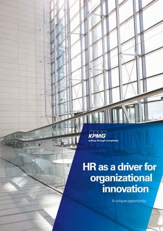 HR as a driver for
organizational
innovation
A unique opportunity
 