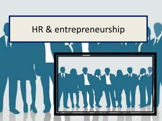 HR & entrepreneurship
 