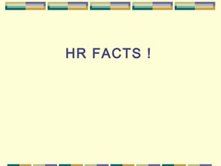 HR FACTS ! 