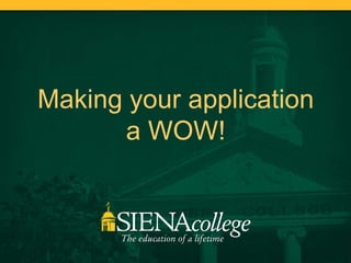 Making your application
       a WOW!
 