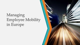 Managing
Employee Mobility
in Europe
 