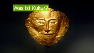 Was ist Kultur?
 