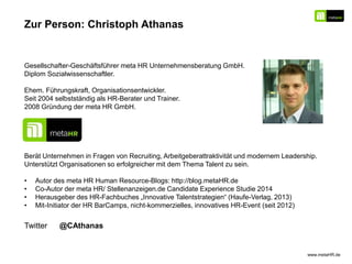 Twitter @CAthanas
Zur Person: Christoph Athanas
Gesellschafter-Geschäftsführer meta HR Unternehmensberatung GmbH.
Diplom S...