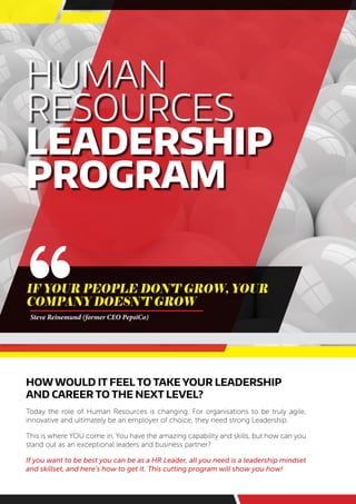 Human
Resources
Leadership
Program
How would it feel to take your Leadership
and Career to the next level?
Today the role ...