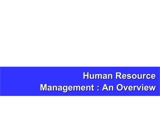 Human Resource Management : An Overview 