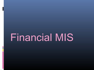 Financial MIS
 