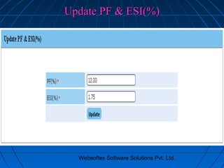 Update PF & ESI(%)

Websoftex Software Solutions Pvt. Ltd.

 