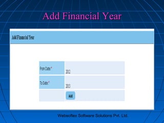 Add Financial Year

Websoftex Software Solutions Pvt. Ltd.

 