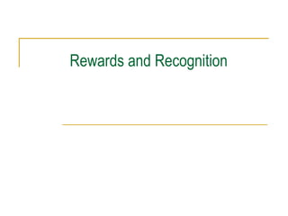 Rewards and Recognition

 