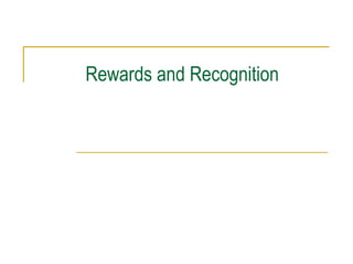 Rewards and Recognition
 