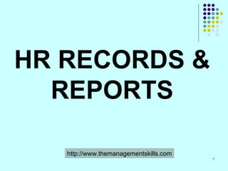 HR RECORDS & REPORTS http://www.themanagementskills.com 
