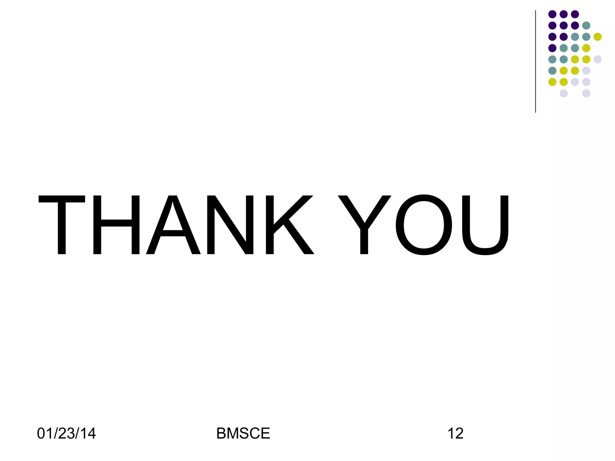 THANK YOU
01/23/14

BMSCE

12

 