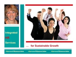 rita maselli &associates  rita maselli &associates  rita maselli &associates Integrated  HR   Services …  for Sustainable Growth 