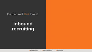 @RyanBonnici | #HRSummitSG | @HubSpot
Our mission is
to create the playbook  
for how 21st century
companies sell and mark...