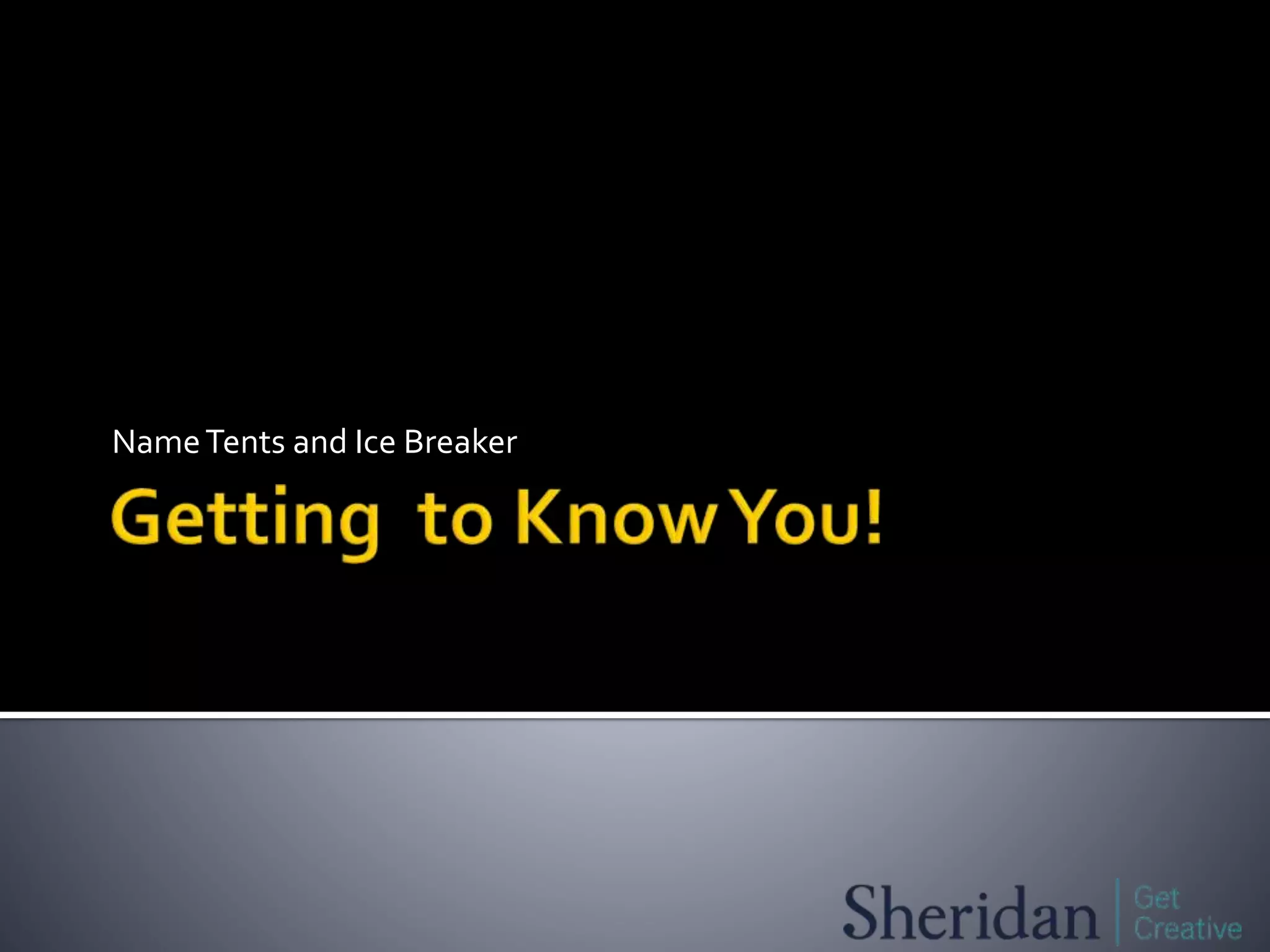 NameTents and Ice Breaker
 