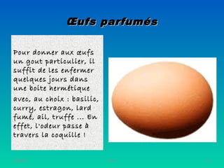 Œufs parfumésŒufs parfumés
Pour donner aux œufsPour donner aux œufs
un gout particulier, ilun gout particulier, il
suffit ...