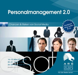 Personalmanagement 2.0

             Chancen & Risiken von Social Media                                                                                              ook
 Human
                                                                                                                                     Fa ceb tter
                                                                                                                                          , Twi
Resources

                                                                                                                                     Xing o.
                                                                                                                                         &C




                                                                                     results & relations GmbH




                                                                                                                       Ing. KUTSCHERAUER
                                                                                                                                           Social-Media-Berater
                                                                      Mag. PIWONKA
                                           Mag. BERGER
                                                         HR-Experte




ars.at      14.–15. März 2011, Wien
            20.–21. Juli 2011, Wien
            24.–25. November 2011, Wien
            jeweils von 9.00 – 17.00 Uhr


                                                                                                                Von den Besten lernen.
 