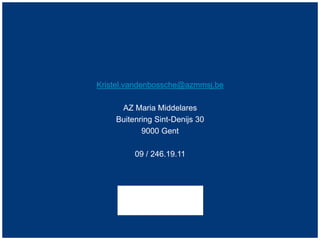 Kristel.vandenbossche@azmmsj.be
AZ Maria Middelares
Buitenring Sint-Denijs 30
9000 Gent
09 / 246.19.11
 