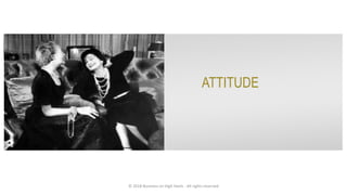 ATTITUDE
© 2018 Business on High Heels - All rights reserved
 