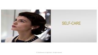 SELF-CARE
© 2018 Business on High Heels - All rights reserved
 