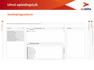 Uitrol opleidingsluik
Inschrijvingsscherm
Deelnemerslijst
Wachtlijst
 