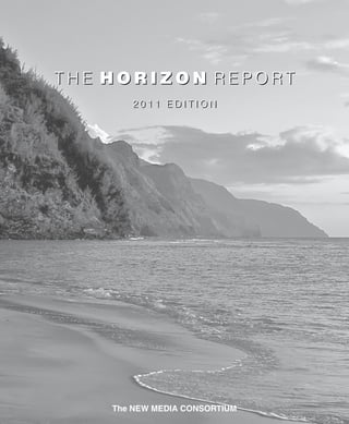 T H E  H O R I Z O N  R E P O R T
          2011 EDITION




       The New Media CoNsorTiuM
 