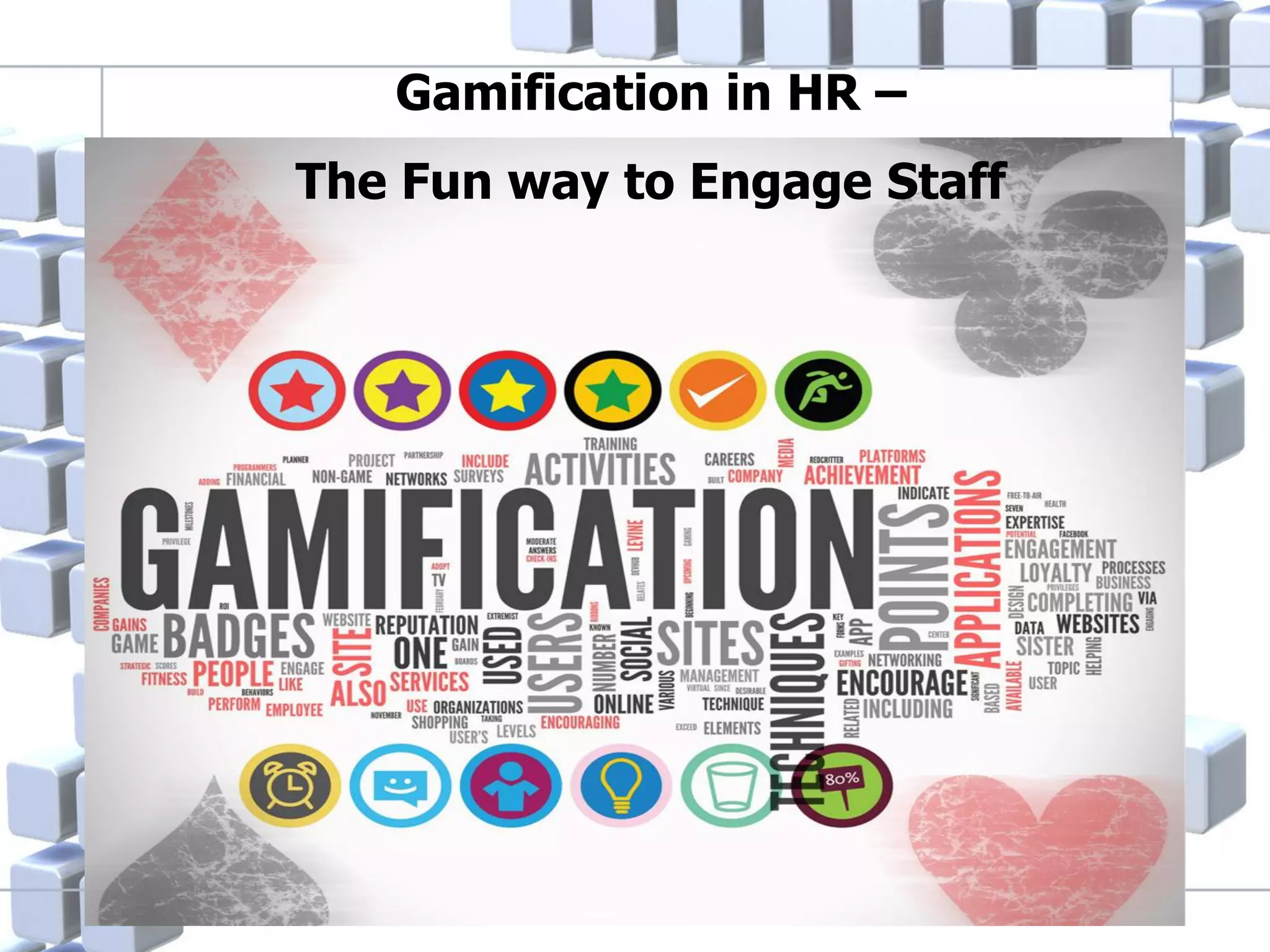 Gamification in HR –
The Fun way to Engage Staff

 