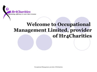 Welcome to Occupational  Management Limited, provider of Hr4Charities 