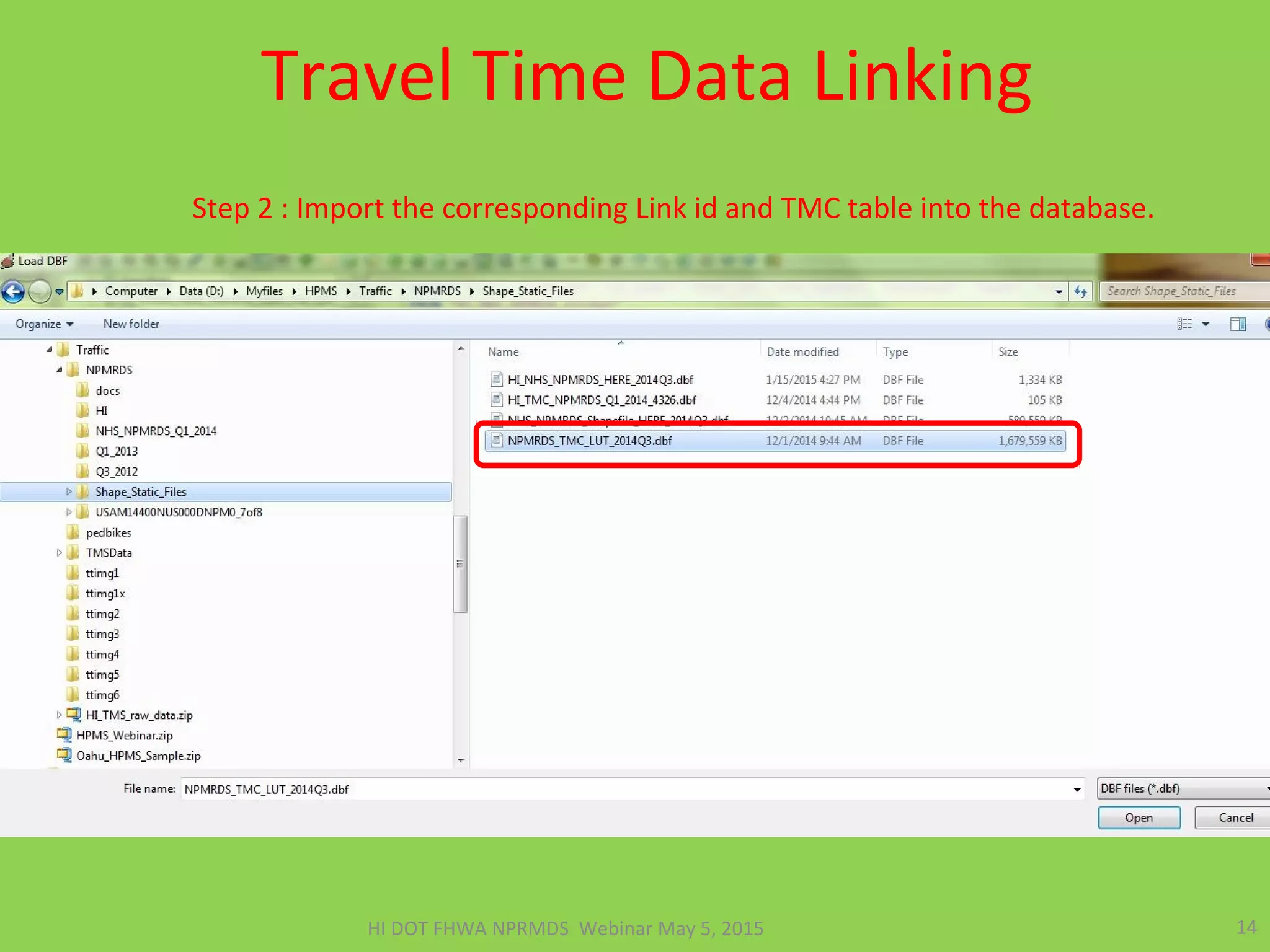 Travel Time Data Linking
14HI DOT FHWA NPRMDS Webinar May 5, 2015
Step 2 : Import the corresponding Link id and TMC table into the database.
 