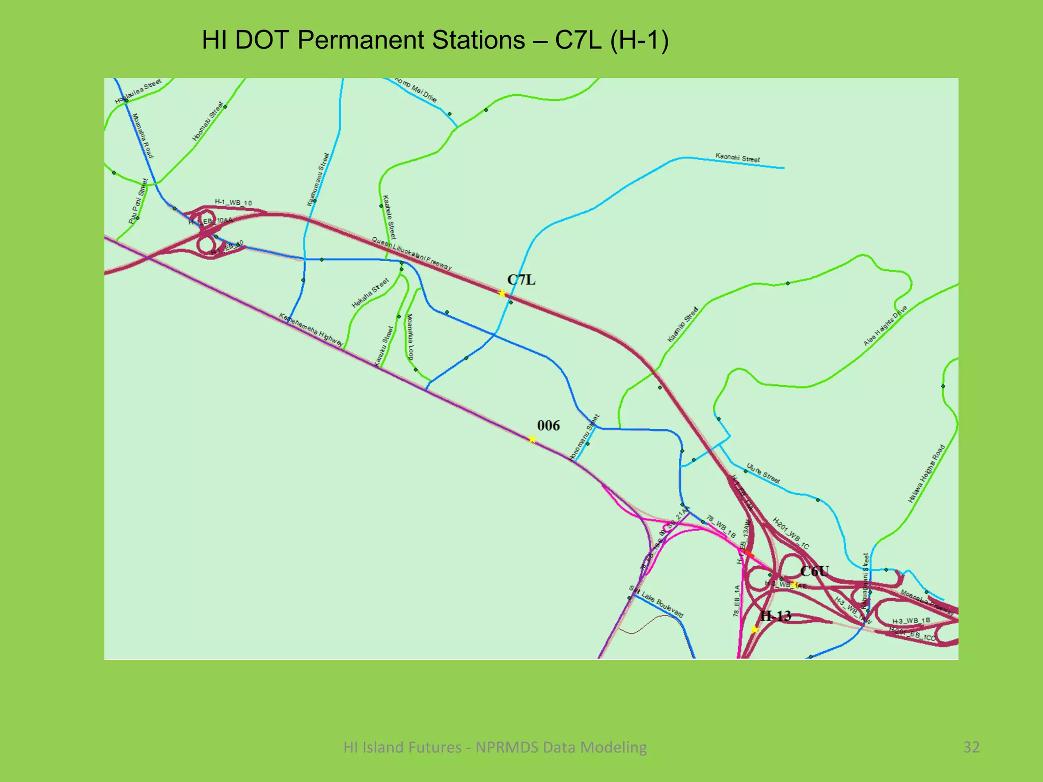 32HI Island Futures - NPRMDS Data Modeling
HI DOT Permanent Stations – C7L (H-1)
 