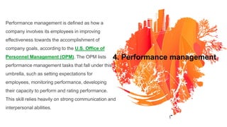 4. Performance management
Performance management is defined as how a
company involves its employees in improving
effective...