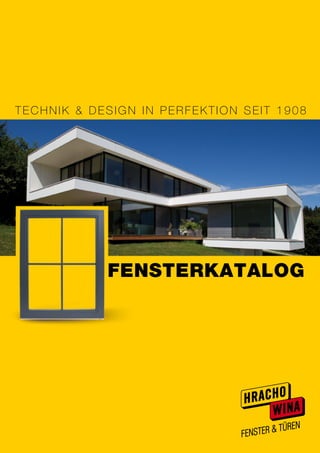 FENSTERKATALOG
Technik & design in perfektion SEIT 1908
 