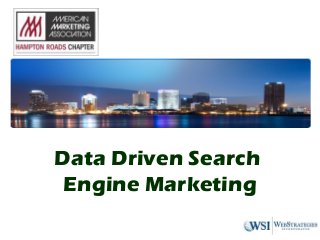 Data Driven Search
Engine Marketing
 