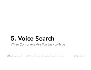 2017 Digital Marketing Trends You Really Need To Know
5. Voice Search
When Consumers Are Too Lazy to Type
 