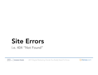 2017 Digital Marketing Trends You Really Need To Know
Site Errors
i.e. 404 “Not Found”
 