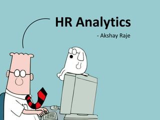 HR Analytics
- Akshay Raje
 