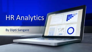 HR Analytics
By Dipti Sangare
 