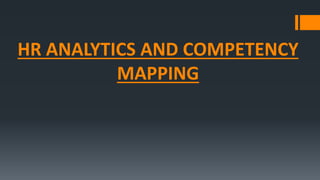 HR ANALYTICS AND COMPETENCY
MAPPING
 